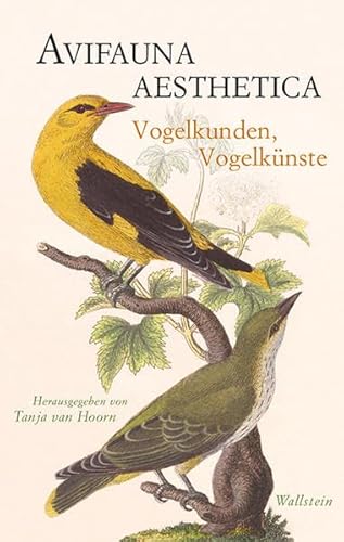 Avifauna aesthetica: Vogelkunden, Vogelkünste von Wallstein Verlag GmbH